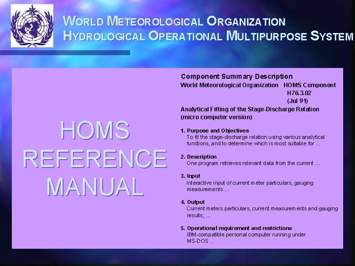 WORLD METEOROLOGICAL ORGANIZATION HYDROLOGICAL OPERATIONAL MULTIPURPOSE SYSTEM Component Summary Description HOMS REFERENCE MANUAL World
