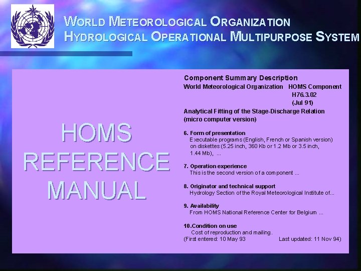 WORLD METEOROLOGICAL ORGANIZATION HYDROLOGICAL OPERATIONAL MULTIPURPOSE SYSTEM Component Summary Description HOMS REFERENCE MANUAL World