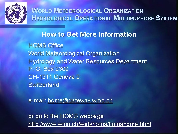 WORLD METEOROLOGICAL ORGANIZATION HYDROLOGICAL OPERATIONAL MULTIPURPOSE SYSTEM How to Get More Information HOMS Office