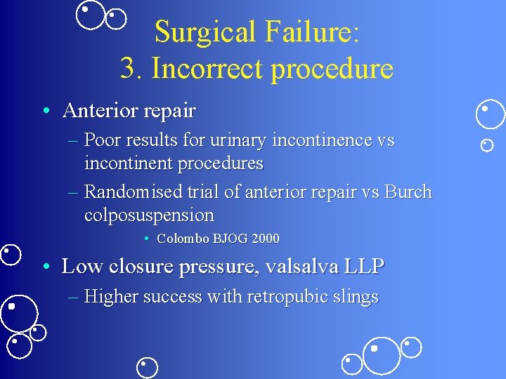 Surgical Failure: 3. Incorrect procedure • Anterior repair – Poor results for urinary incontinence