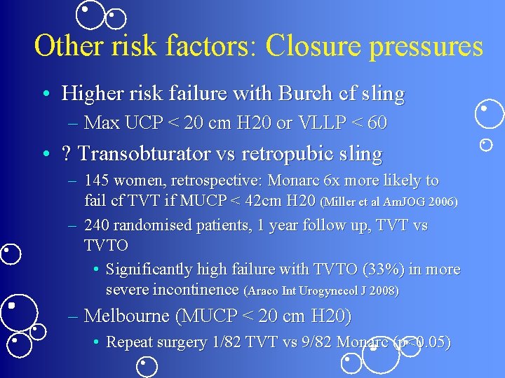 Other risk factors: Closure pressures • Higher risk failure with Burch cf sling –