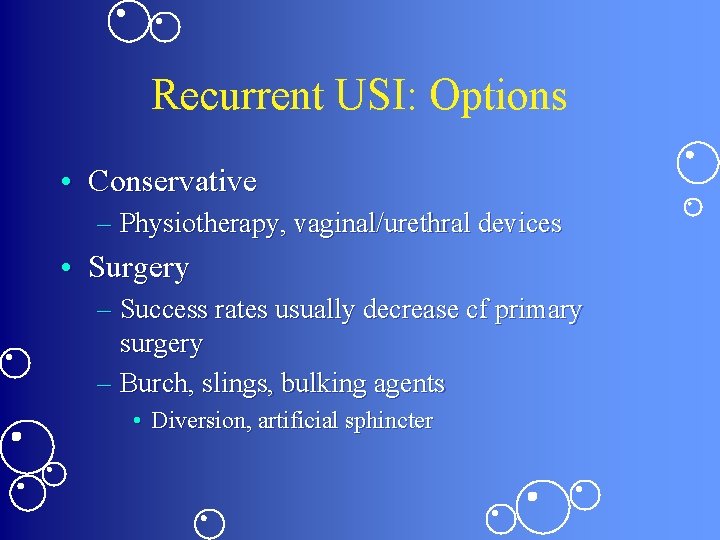 Recurrent USI: Options • Conservative – Physiotherapy, vaginal/urethral devices • Surgery – Success rates