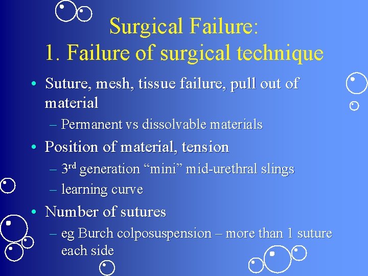 Surgical Failure: 1. Failure of surgical technique • Suture, mesh, tissue failure, pull out
