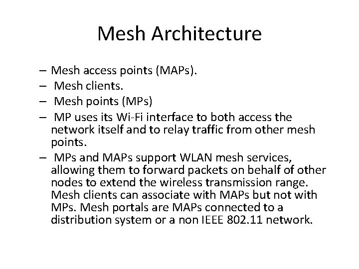 Mesh Architecture – Mesh access points (MAPs). – Mesh clients. – Mesh points (MPs)