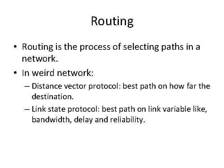 Routing • Routing is the process of selecting paths in a network. • In