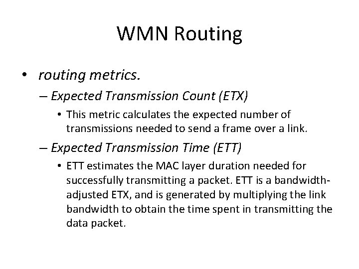 WMN Routing • routing metrics. – Expected Transmission Count (ETX) • This metric calculates