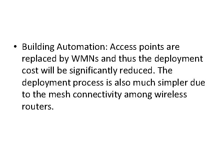  • Building Automation: Access points are replaced by WMNs and thus the deployment