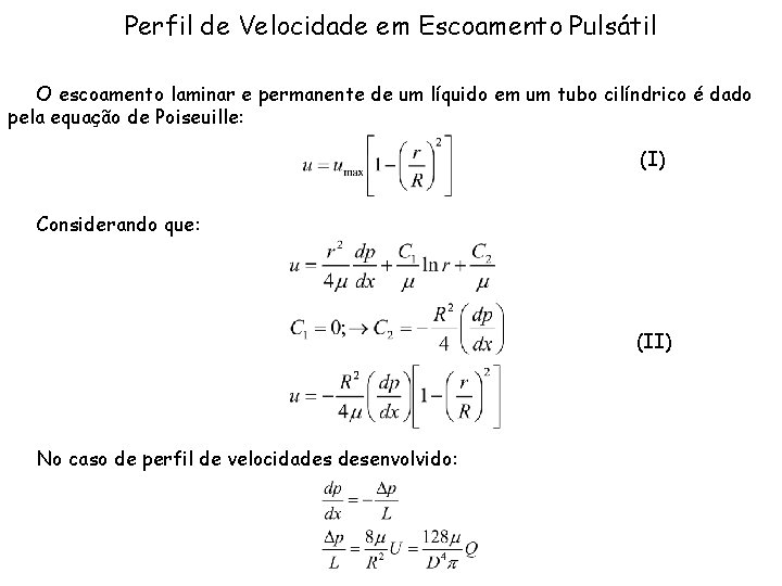 Perfil de Velocidade em Escoamento Pulsátil O escoamento laminar e permanente de um líquido Perfil de Velocidade em Escoamento Pulsátil O escoamento laminar e permanente de um líquido