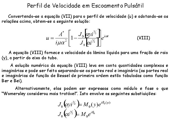 Perfil de Velocidade em Escoamento Pulsátil Convertendo-se a equação (VII) para o perfil de Perfil de Velocidade em Escoamento Pulsátil Convertendo-se a equação (VII) para o perfil de