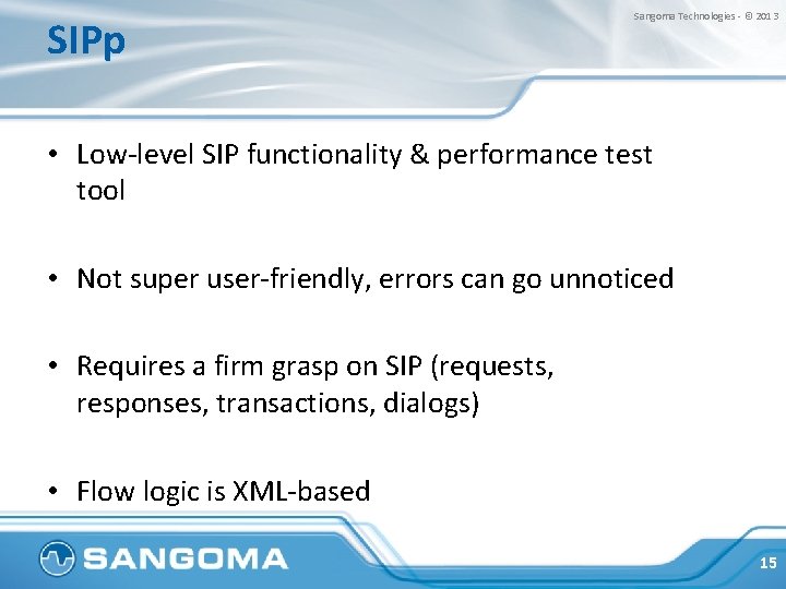 SIPp Sangoma Technologies - © 2013 • Low-level SIP functionality & performance test tool