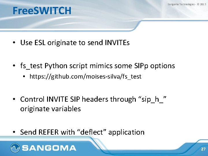 Free. SWITCH Sangoma Technologies - © 2013 • Use ESL originate to send INVITEs