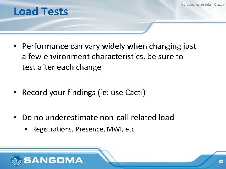 Load Tests Sangoma Technologies - © 2013 • Performance can vary widely when changing