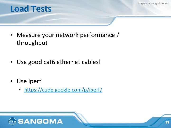 Load Tests Sangoma Technologies - © 2013 • Measure your network performance / throughput