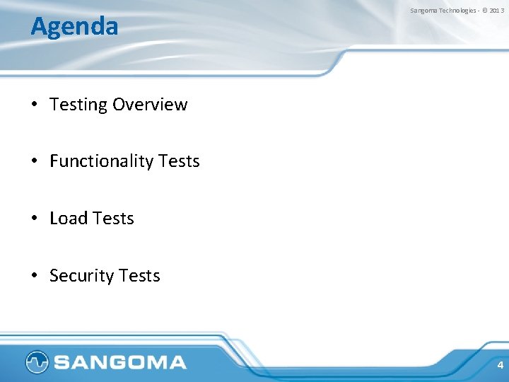 Agenda Sangoma Technologies - © 2013 • Testing Overview • Functionality Tests • Load