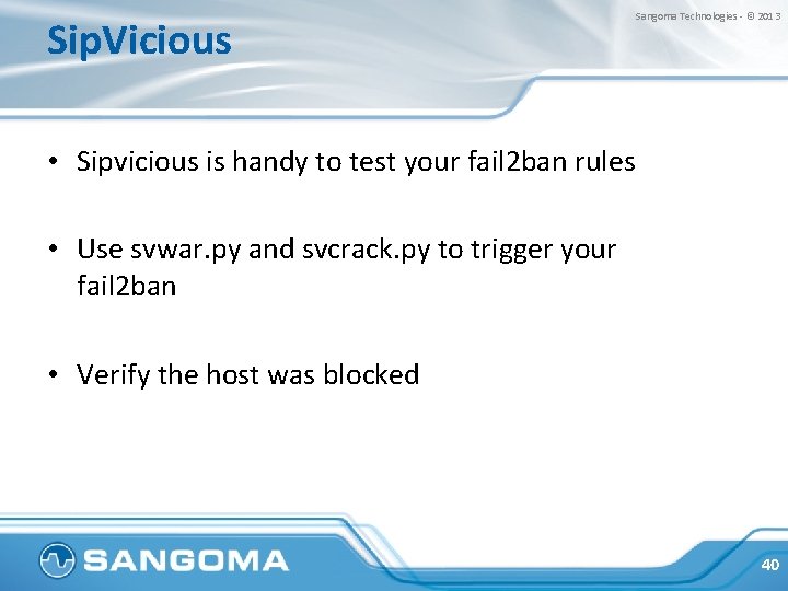 Sip. Vicious Sangoma Technologies - © 2013 • Sipvicious is handy to test your