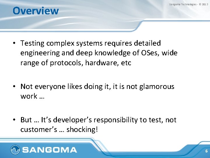 Overview Sangoma Technologies - © 2013 • Testing complex systems requires detailed engineering and