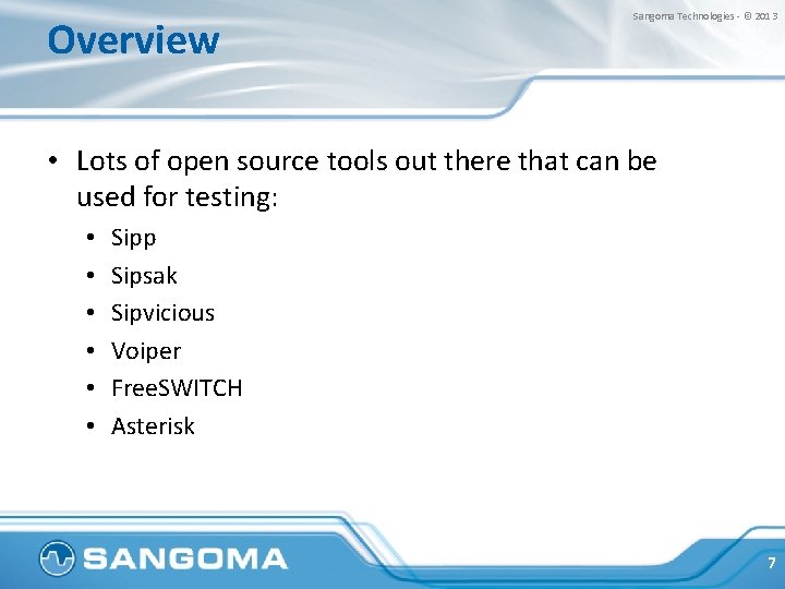 Overview Sangoma Technologies - © 2013 • Lots of open source tools out there
