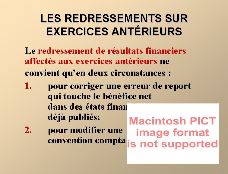 LES REDRESSEMENTS SUR EXERCICES ANTÉRIEURS Le redressement de résultats financiers affectés aux exercices antérieurs