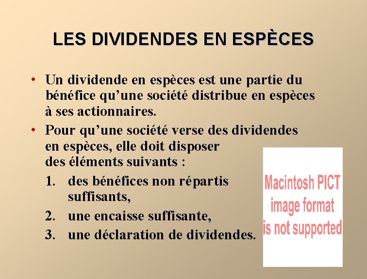 LES DIVIDENDES EN ESPÈCES • Un dividende en espèces est une partie du bénéfice