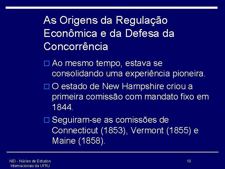 As Origens da Regulação Econômica e da Defesa da Concorrência o Ao mesmo tempo,