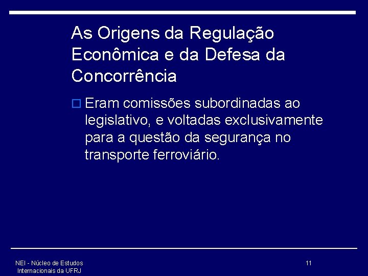 As Origens da Regulação Econômica e da Defesa da Concorrência o Eram comissões subordinadas