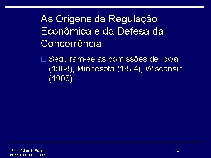 As Origens da Regulação Econômica e da Defesa da Concorrência o Seguiram-se as comissões