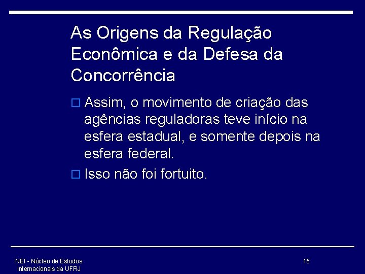 As Origens da Regulação Econômica e da Defesa da Concorrência o Assim, o movimento