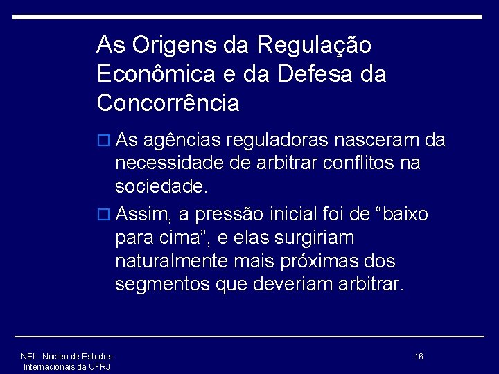 As Origens da Regulação Econômica e da Defesa da Concorrência o As agências reguladoras