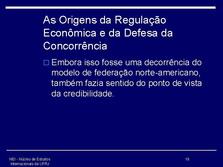 As Origens da Regulação Econômica e da Defesa da Concorrência o Embora isso fosse