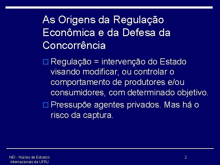 As Origens da Regulação Econômica e da Defesa da Concorrência o Regulação = intervenção