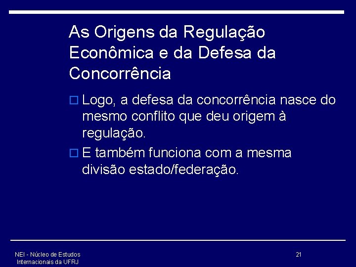 As Origens da Regulação Econômica e da Defesa da Concorrência o Logo, a defesa