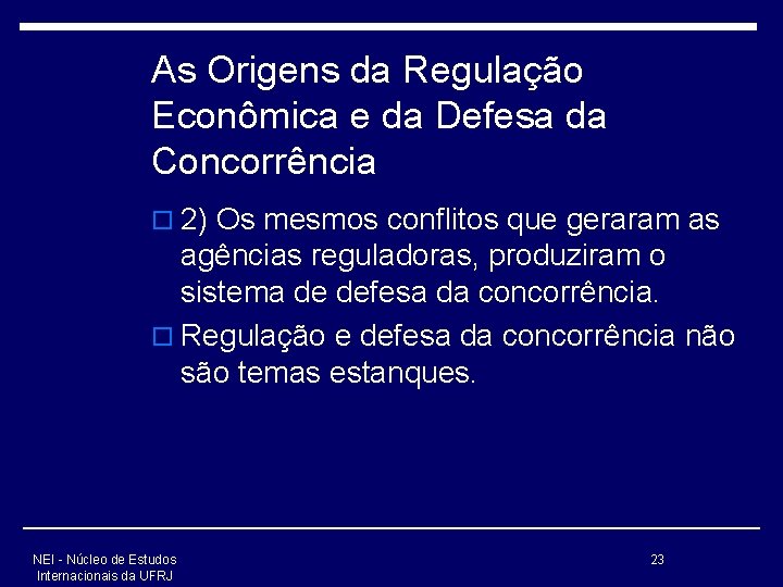 As Origens da Regulação Econômica e da Defesa da Concorrência o 2) Os mesmos