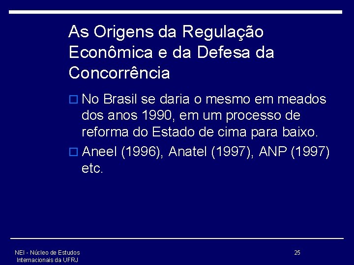 As Origens da Regulação Econômica e da Defesa da Concorrência o No Brasil se