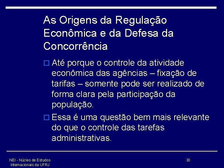 As Origens da Regulação Econômica e da Defesa da Concorrência o Até porque o