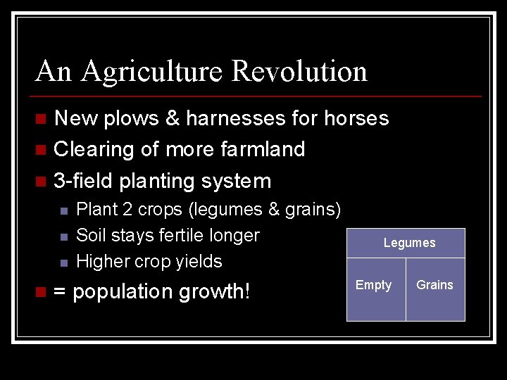 An Agriculture Revolution New plows & harnesses for horses n Clearing of more farmland