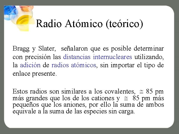 Radio Atómico (teórico) Bragg y Slater, señalaron que es posible determinar con precisión las