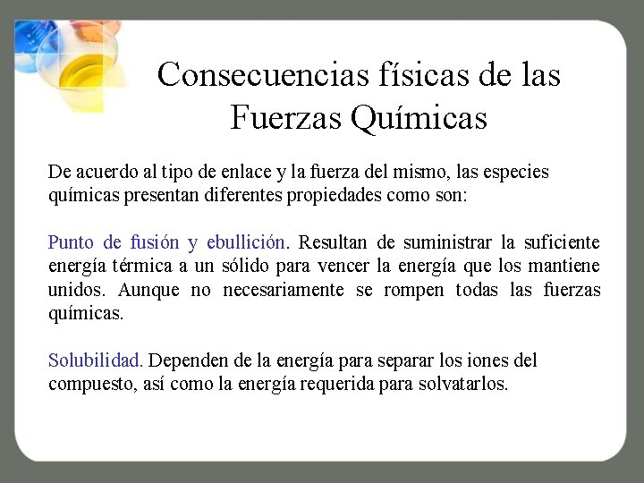 Consecuencias físicas de las Fuerzas Químicas De acuerdo al tipo de enlace y la