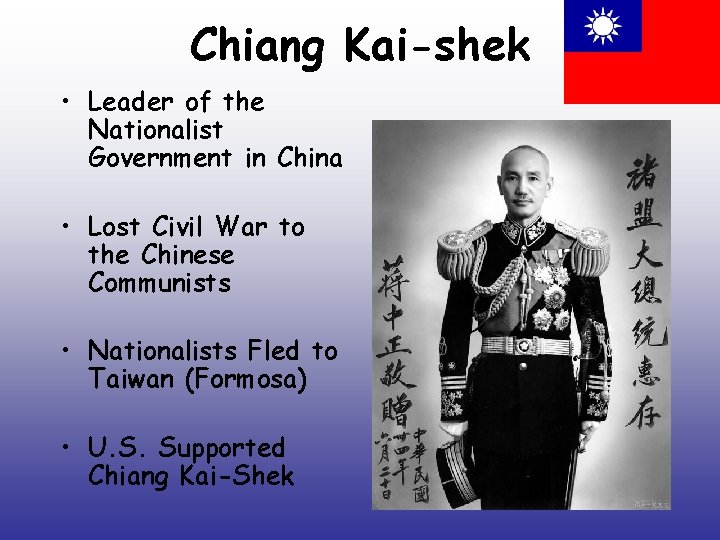 Chiang Kai-shek • Leader of the Nationalist Government in China • Lost Civil War