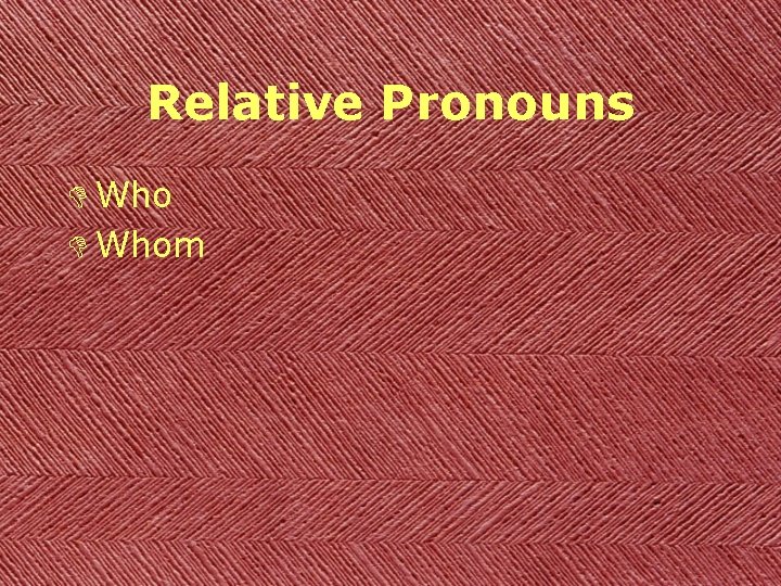Relative Pronouns D Whom 