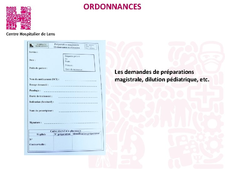 ORDONNANCES Les demandes de préparations magistrale, dilution pédiatrique, etc. 