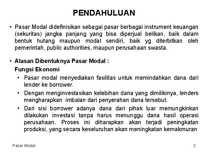 PENDAHULUAN • Pasar Modal didefinisikan sebagai pasar berbagai instrument keuangan (sekuritas) jangka panjang yang