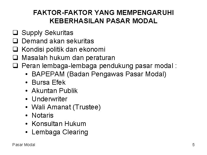 FAKTOR-FAKTOR YANG MEMPENGARUHI KEBERHASILAN PASAR MODAL q q q Supply Sekuritas Demand akan sekuritas