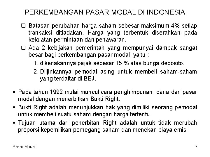 PERKEMBANGAN PASAR MODAL DI INDONESIA q Batasan perubahan harga saham sebesar maksimum 4% setiap