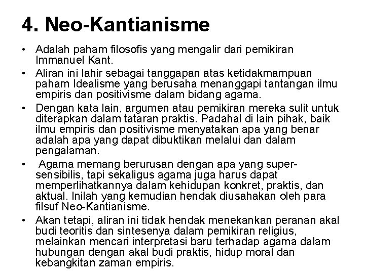 4. Neo-Kantianisme • Adalah paham filosofis yang mengalir dari pemikiran Immanuel Kant. • Aliran