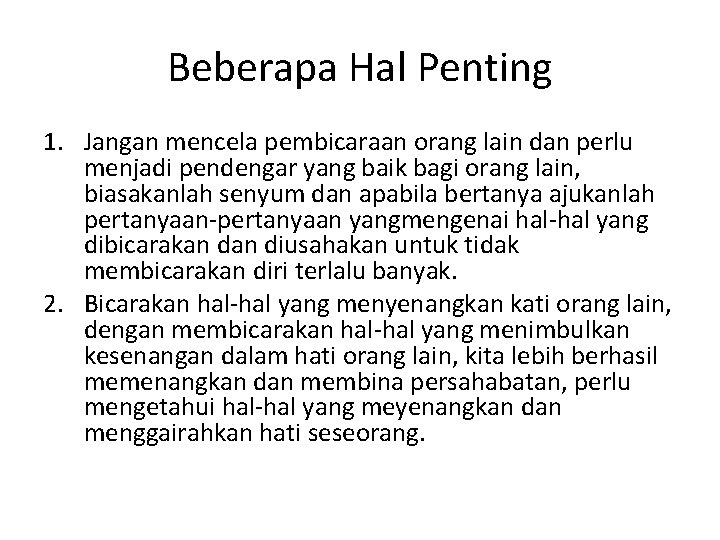 Beberapa Hal Penting 1. Jangan mencela pembicaraan orang lain dan perlu menjadi pendengar yang