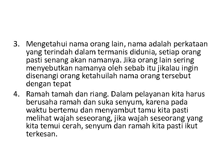 3. Mengetahui nama orang lain, nama adalah perkataan yang terindah dalam termanis didunia, setiap