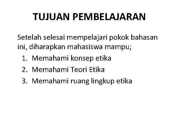 TUJUAN PEMBELAJARAN Setelah selesai mempelajari pokok bahasan ini, diharapkan mahasiswa mampu; 1. Memahami konsep