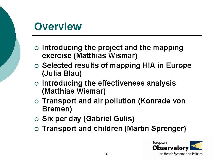 Overview ¡ ¡ ¡ Introducing the project and the mapping exercise (Matthias Wismar) Selected