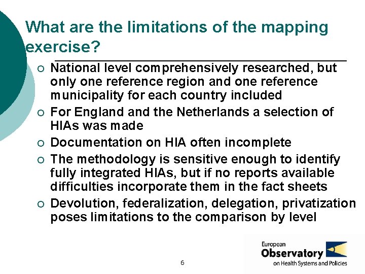 What are the limitations of the mapping exercise? ¡ ¡ ¡ National level comprehensively