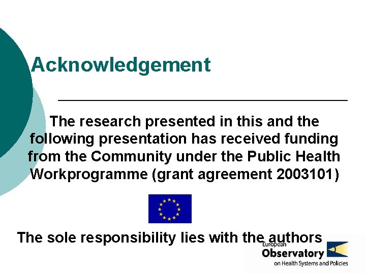 Acknowledgement The research presented in this and the following presentation has received funding from